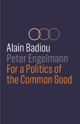 For a Politics of the Common Good by Alain Badiou