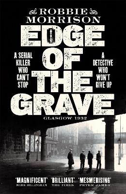 Edge of the Grave: Winner of The Bloody Scotland Crime Debut of the Year by Robbie Morrison
