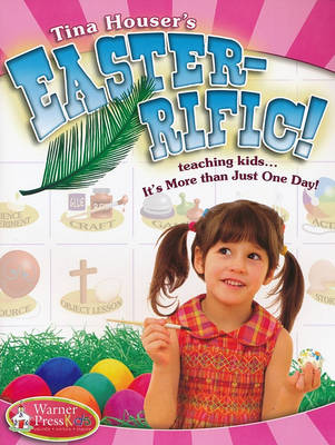Easter-Ific: Teaching Kids...It's More Than Just One Day! book