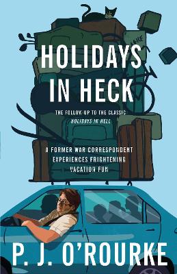 Holidays in Heck by P. J. O'Rourke