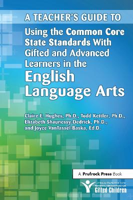 A Teacher's Guide to Using the Common Core State Standards With Gifted and Advanced Learners in the English/Language Arts book