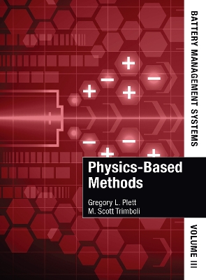 Battery Management Systems, Volume III: Physics-Based Methods book