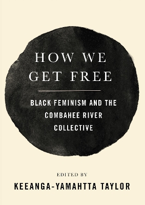 How We Get Free: Black Feminism and the Combahee River Collective by Keeanga-Yamahtta Taylor