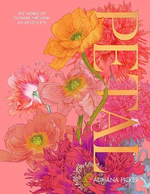 Petal: The World of Flowers Through an Artist's Eye book