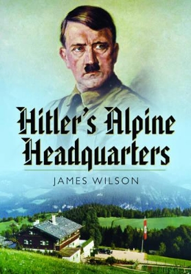 Hitler's Alpine Headquarters book