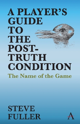 A Player's Guide to the Post-Truth Condition: The Name of the Game book