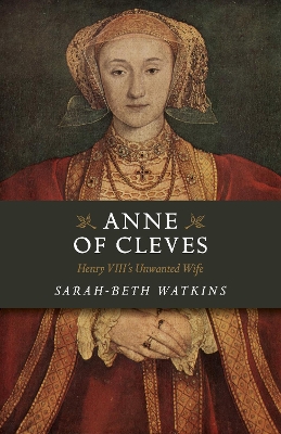 Anne of Cleves: Henry VIII's Unwanted Wife book