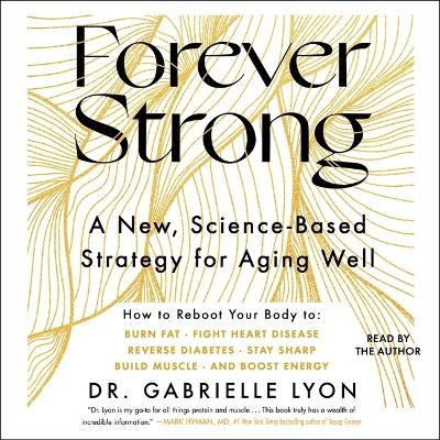 Forever Strong: A New, Science-Based Strategy for Aging Well book