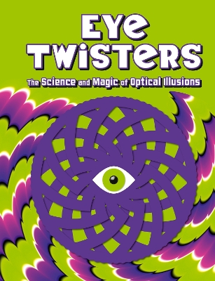 Eye Twisters: The science and magic of optical illusions book