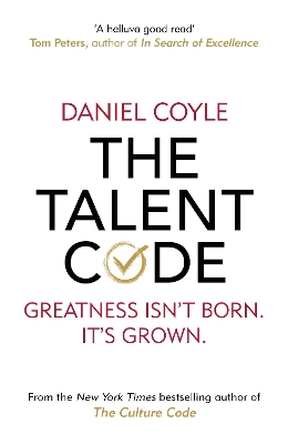 The The Talent Code: Greatness isn't born. It's grown by Daniel Coyle