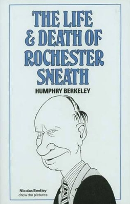 The Life and Death of Rochester Sneath by Humphry Berkeley