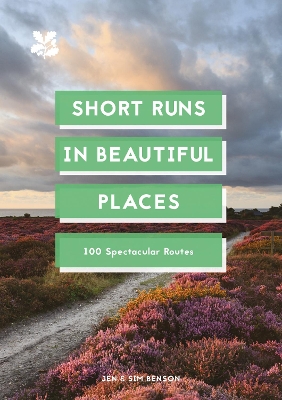 Short Runs in Beautiful Places: 100 Spectacular Routes book