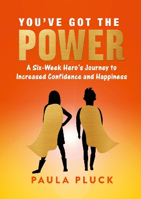 You've Got The Power: A Six-Week Hero's Journey to Increased Confidence and Happiness book