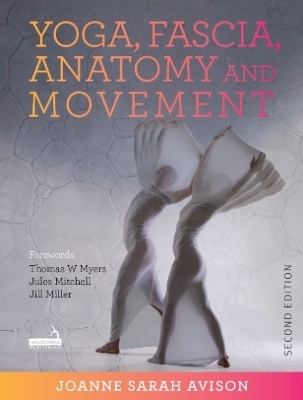 Yoga, Fascia, Anatomy and Movement, Second edition book