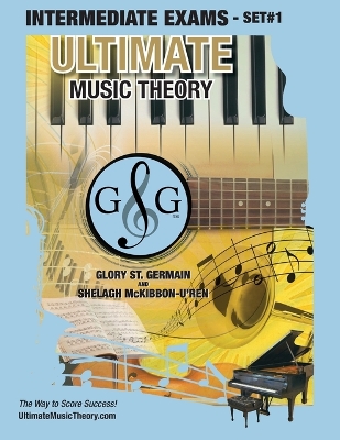 Intermediate Music Theory Exams Set #1 - Ultimate Music Theory Exam Series: Preparatory, Basic, Intermediate & Advanced Exams Set #1 & Set #2 - Four Exams in Set PLUS All Theory Requirements! book
