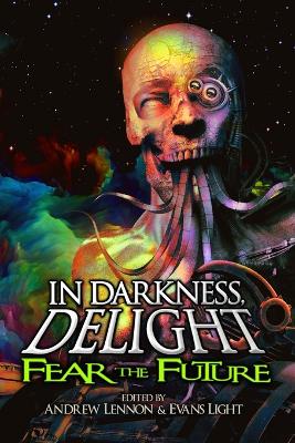 In Darkness, Delight: Fear the Future by Penn Jillette