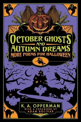 October Ghosts and Autumn Dreams: More Poems for Halloween book