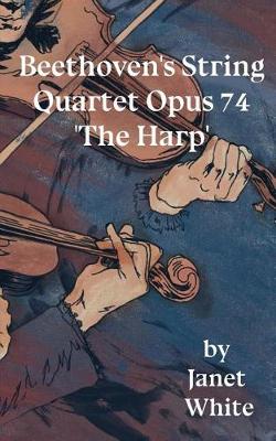 Beethoven's String Quartet Opus 74 'The Harp' book