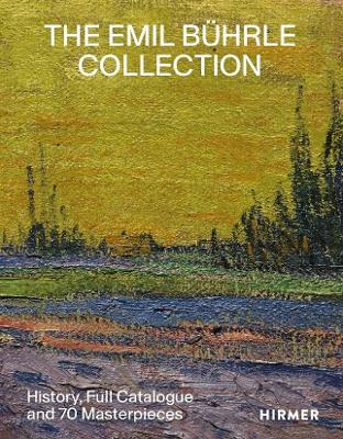 The Emil Bührle Collection: History, Full Catalogue and 70 Masterpieces book