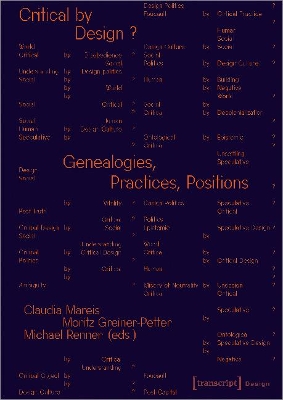 Critical by Design?: Genealogies, Practices, Positions book