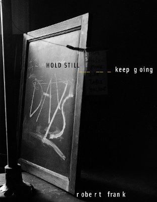 Robert Frank: Hold still, keep going book