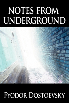 Notes from Underground by Fyodor Dostoyevsky