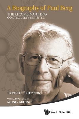 Biography Of Paul Berg, A: The Recombinant Dna Controversy Revisited book