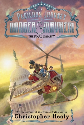 A Perilous Journey of Danger and Mayhem #3: The Final Gambit by Christopher Healy