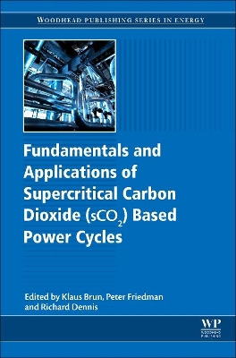 Fundamentals and Applications of Supercritical Carbon Dioxide (SCO2) Based Power Cycles book