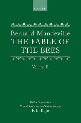 The Fable of the Bees: Or Private Vices, Publick Benefits by Bernard Mandeville