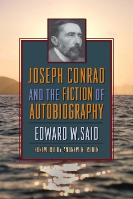 Joseph Conrad and the Fiction of Autobiography by Edward Said