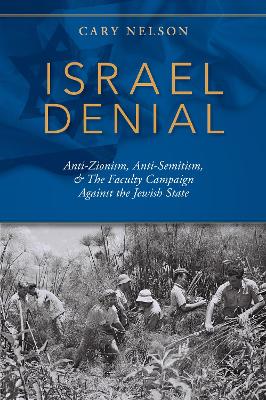 Israel Denial: Anti-Zionism, Anti-Semitism, & the Faculty Campaign Against the Jewish State book