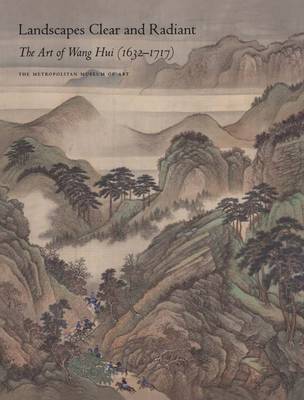 Landscapes Clear and Radiant: The Art of Wang Hui (1632-1717) book