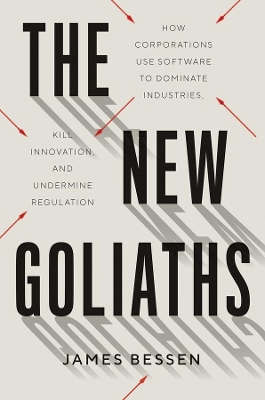 The New Goliaths: How Corporations Use Software to Dominate Industries, Kill Innovation, and Undermine Regulation book