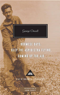 Burmese Days, Keep the Aspidistra Flying, Coming Up for Air: Introduction by John Carey by George Orwell