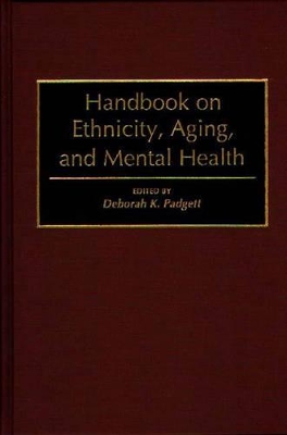 Handbook on Ethnicity, Aging, and Mental Health by Deborah Padgett