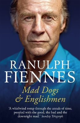 Mad Dogs and Englishmen by Ranulph Fiennes