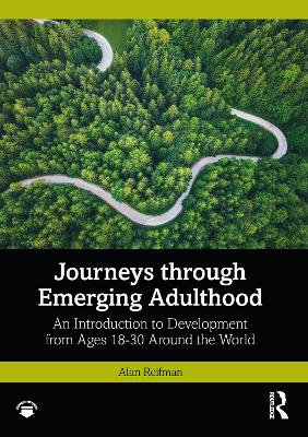 Journeys through Emerging Adulthood: An Introduction to Development from Ages 18-30 Around the World by Alan Reifman