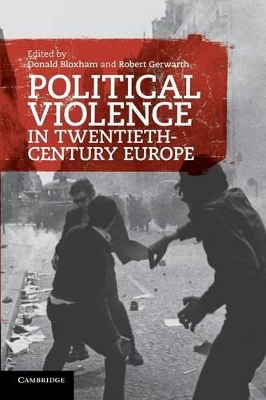 Political Violence in Twentieth-Century Europe by Donald Bloxham