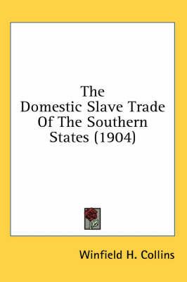 The Domestic Slave Trade Of The Southern States (1904) by Winfield H Collins