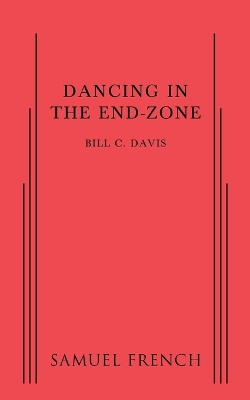 Dancing in the End Zone by Bill C Davis