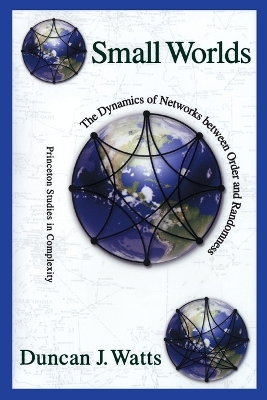 Small Worlds: The Dynamics of Networks between Order and Randomness book