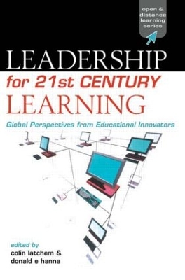 Leadership for 21st Century Learning: Global Perspectives from International Experts by Colin Latchem