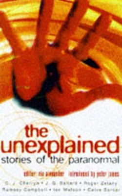 The Unexplained: Stories of the Paranormal by Ric Alexander