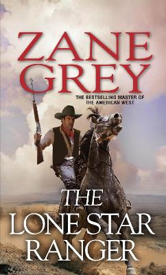 Lone Star Ranger by Zane Grey