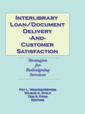 Interlibrary Loan/Document Delivery & Customer Satisfaction by Pat L Weaver-Meyers