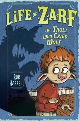 Life of Zarf: The Troll Who Cried Wolf book