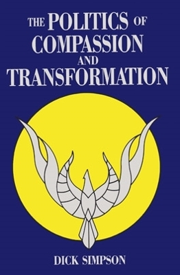 Politics Of Compassion by Dick Simpson