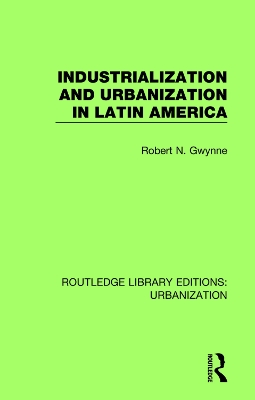 Industrialization and Urbanization in Latin America by Robert Gwynne