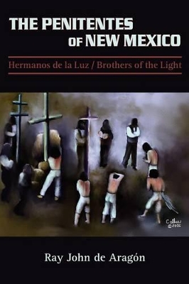 The Penitentes of New Mexico: Hermanos de la luz Brothers of the Light book